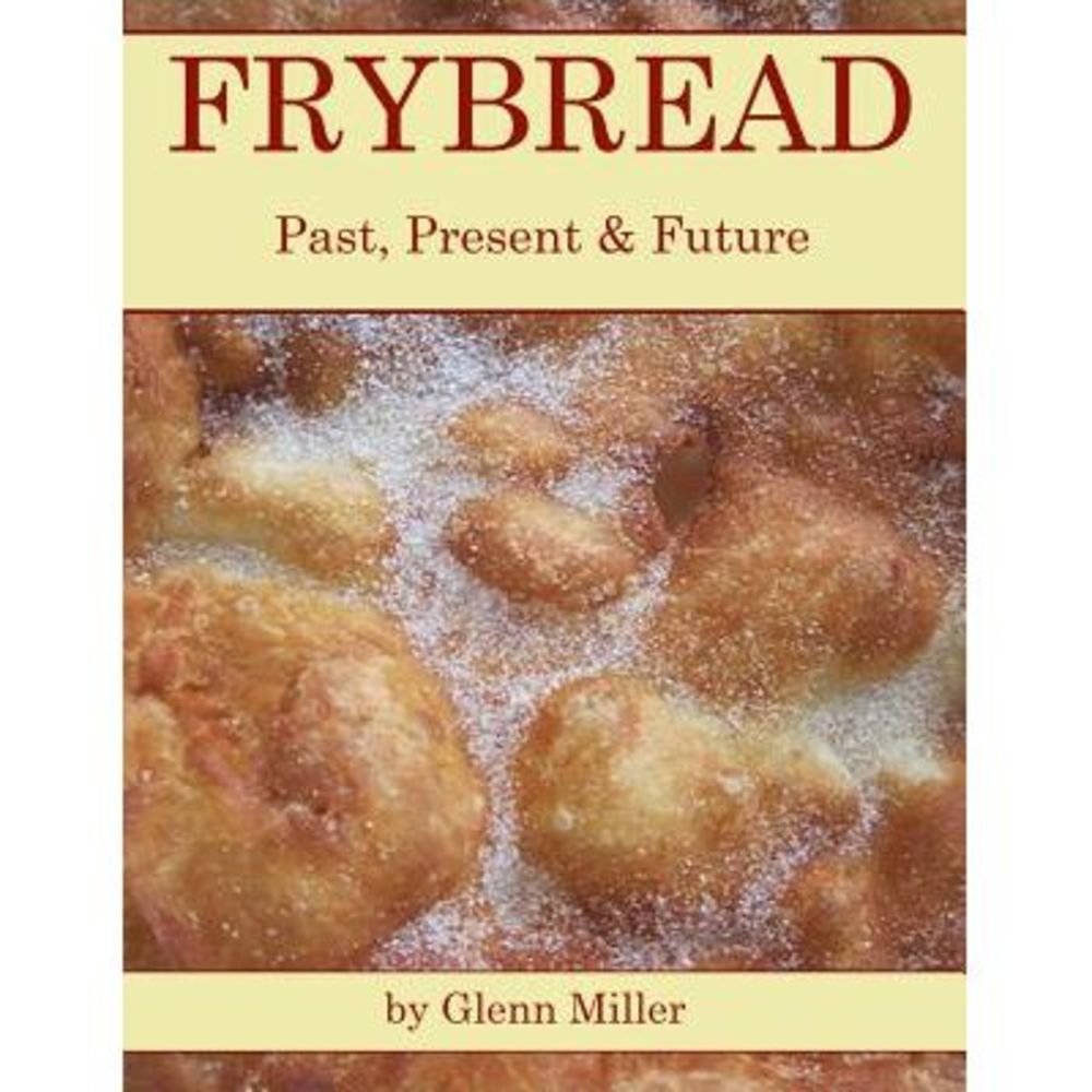 Frybread: Past, Present & Future -- Glenn Miller